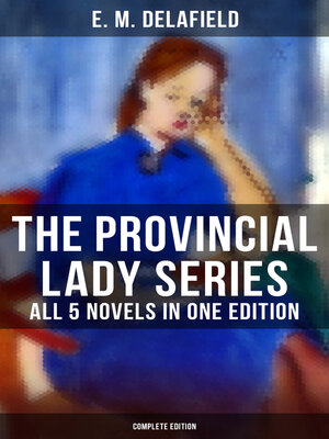 cover image of The Provincial Lady Series--All 5 Novels in One Edition (Complete Edition)